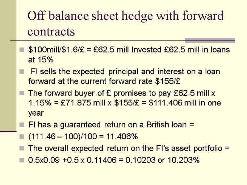 Off balance sheet hedge with forward contracts $100mill/$1.6/£ = £62.5 mill Invested £62.5 mill